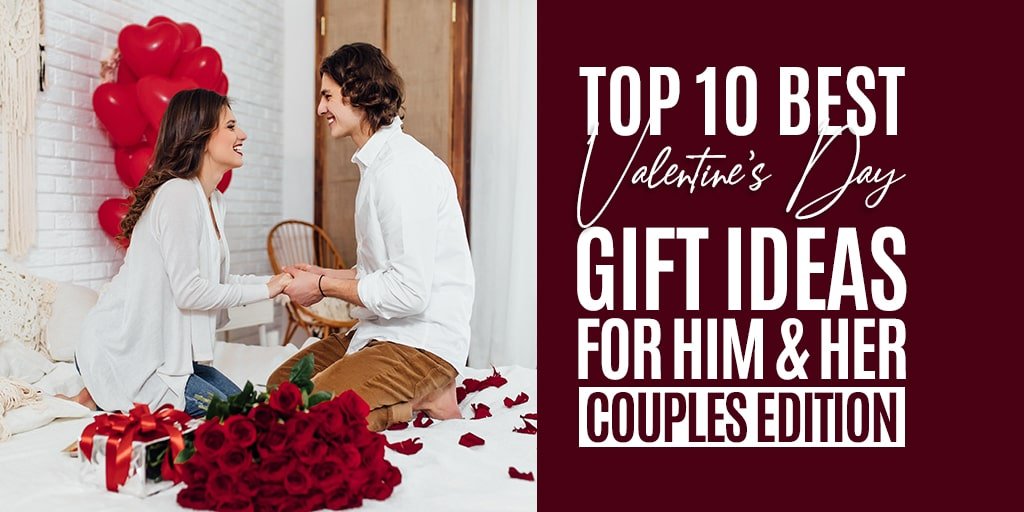 Valentine's Day Gift Ideas for Her & Him