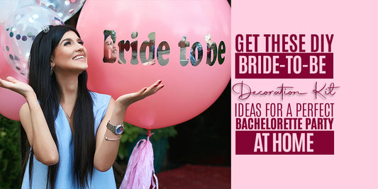 Get These DIY Bride-to-be Decoration Kit Ideas for a Perfect Bachelorette Party At Home