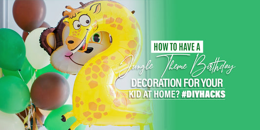 How to have a Jungle Theme Birthday Decoration for your Kid at Home? #DIYHacks