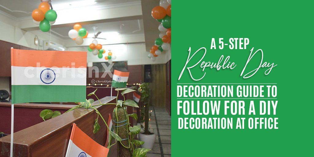 A 5-Step Republic Day Decoration Guide to Follow for a DIY Decoration at Office | FrillX